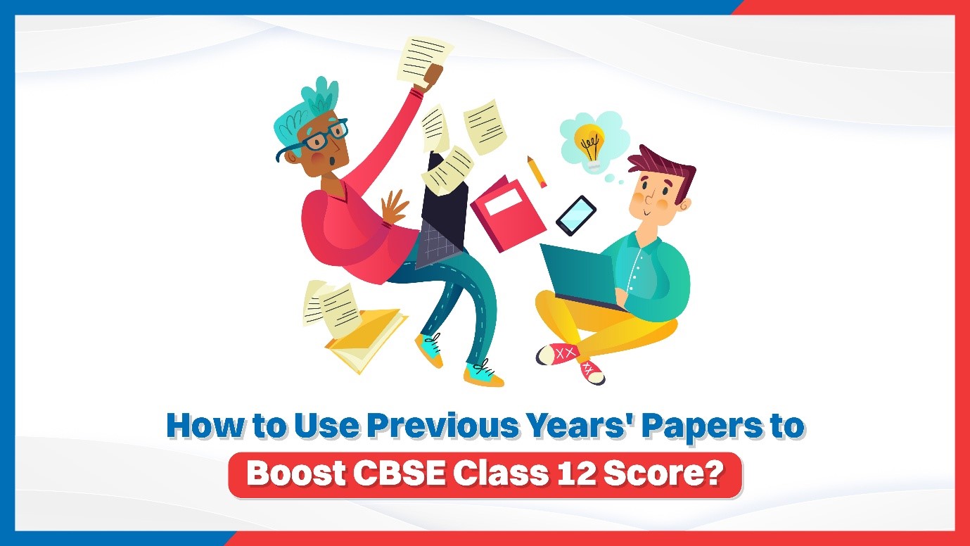 How to Use Previous Years Papers to Boost CBSE Class 12 Score.jpg